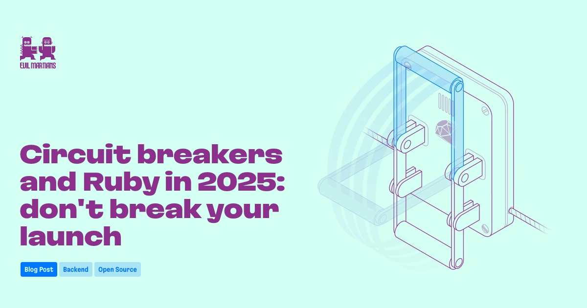 Circuit breakers and Ruby in 2025: don't break your launch Feature image