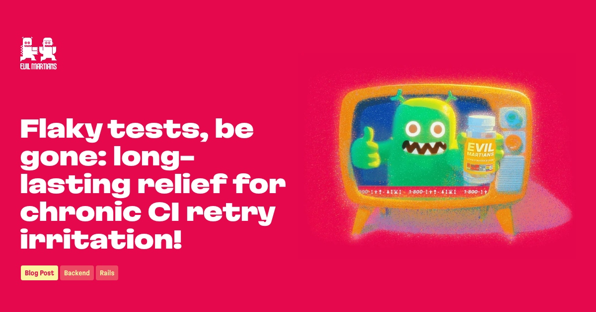 Flaky tests, be gone: long-lasting relief for chronic CI retry irritation! Post image