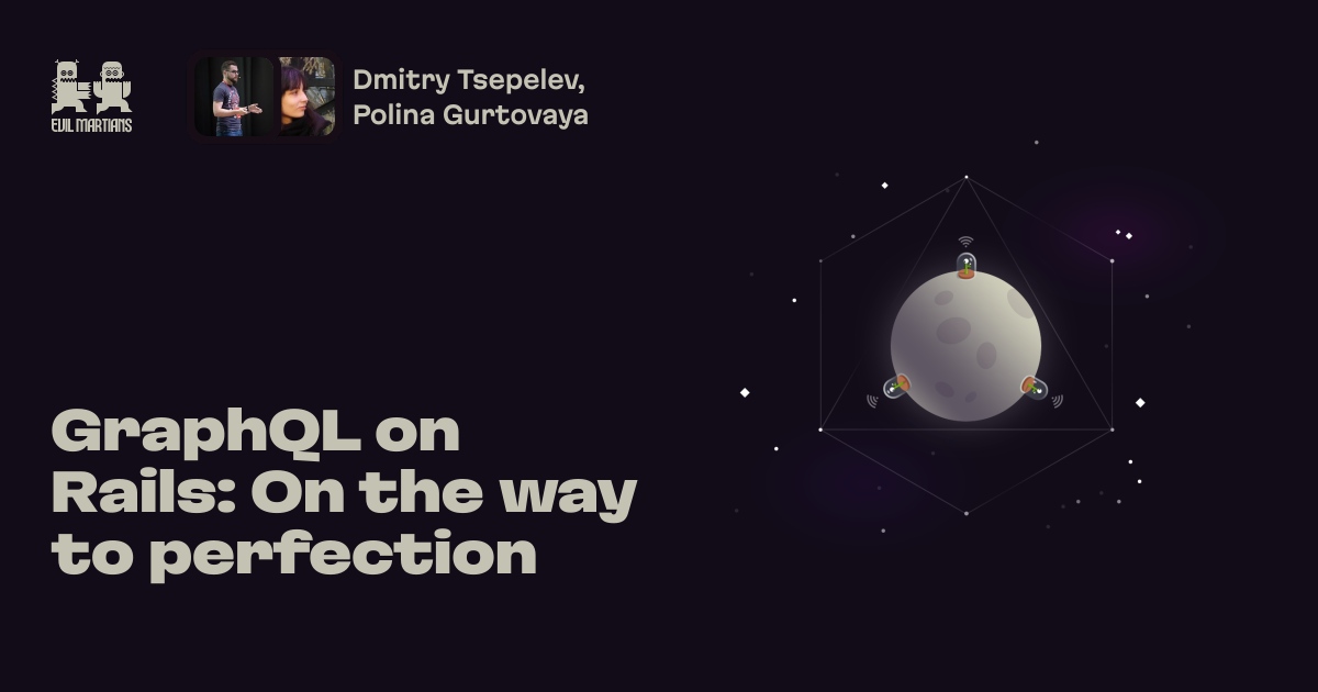 GraphQL on Rails: On the way to perfection—Martian Chronicles, Evil ...