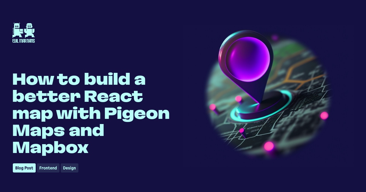 How to build a better React map with Pigeon Maps and Mapbox