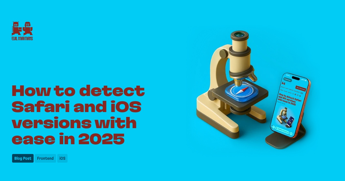 How to detect Safari and iOS versions with ease in 2025 Post image