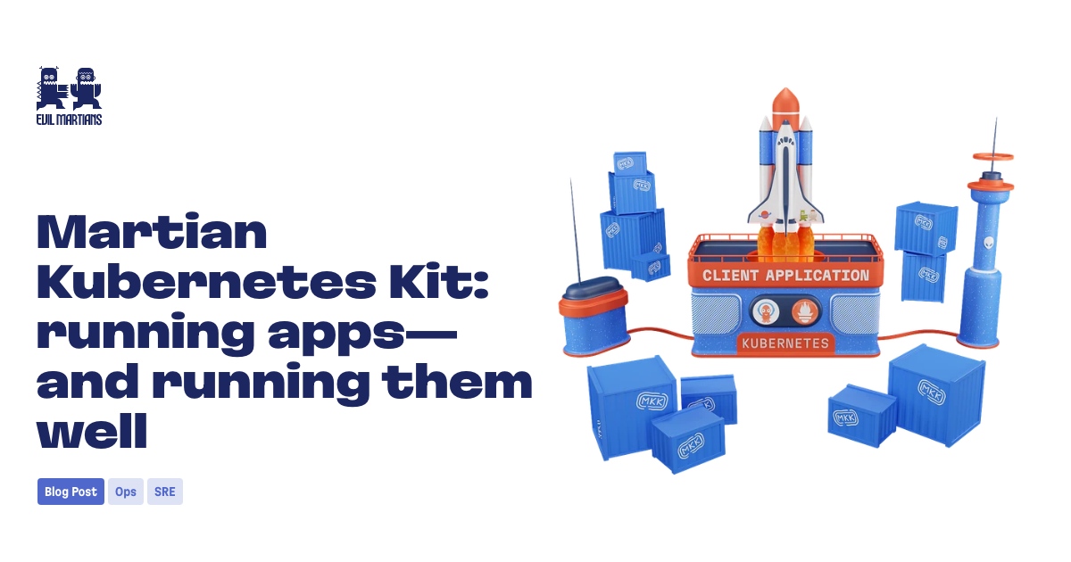 Martian Kubernetes Kit: running apps—and running them well Feature image