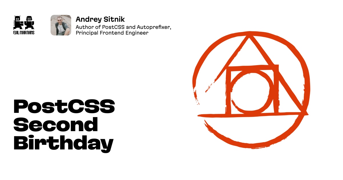 PostCSS Second Birthday—Martian Chronicles, Evil Martians’ team blog