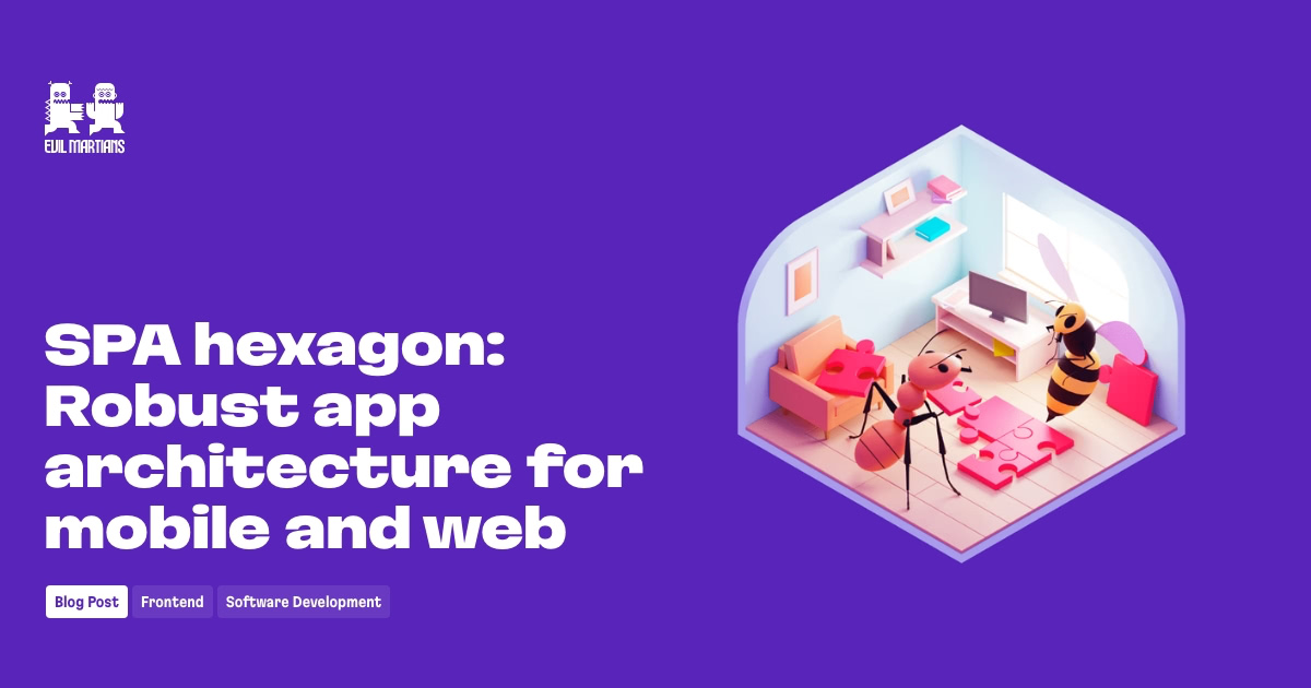 SPA hexagon: Robust app architecture for mobile and web—Martian ...