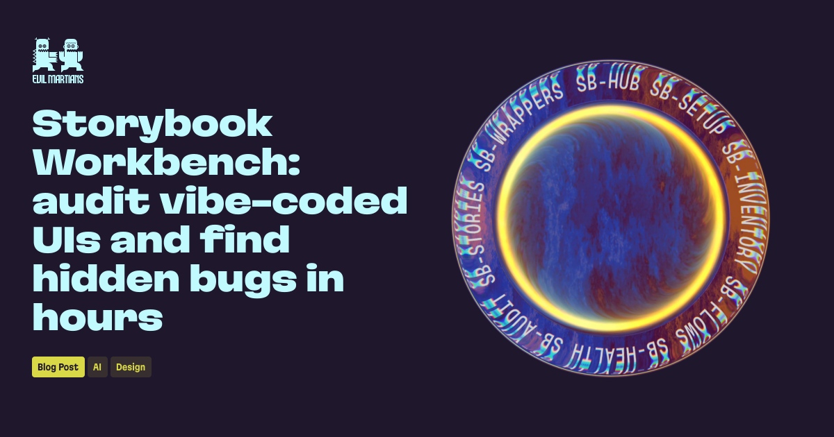Storybook Workbench: Audit Vibe-coded UIs and Find Hidden Bugs in Hours (7 minute read)