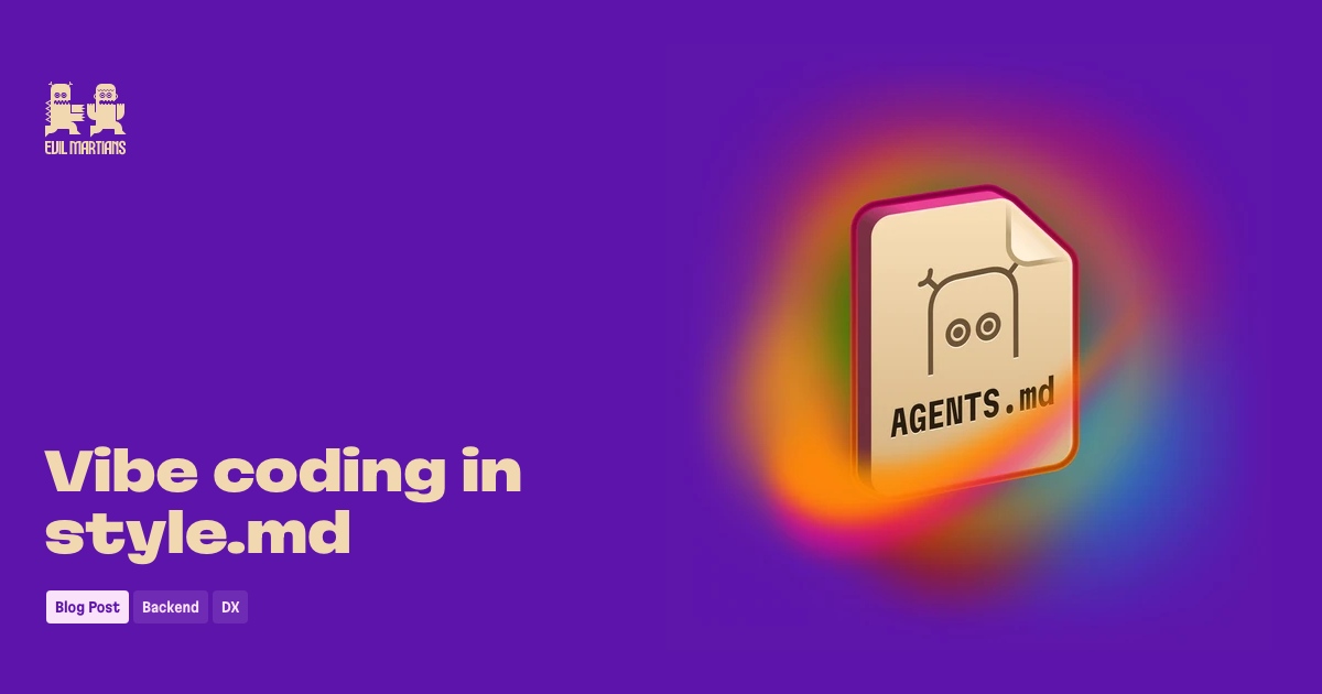 Vibe coding in style.md—Martian Chronicles, Evil Martians’ team blog