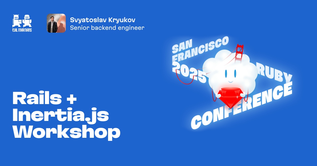 Rails + Inertia.js Workshop by Evil Martians