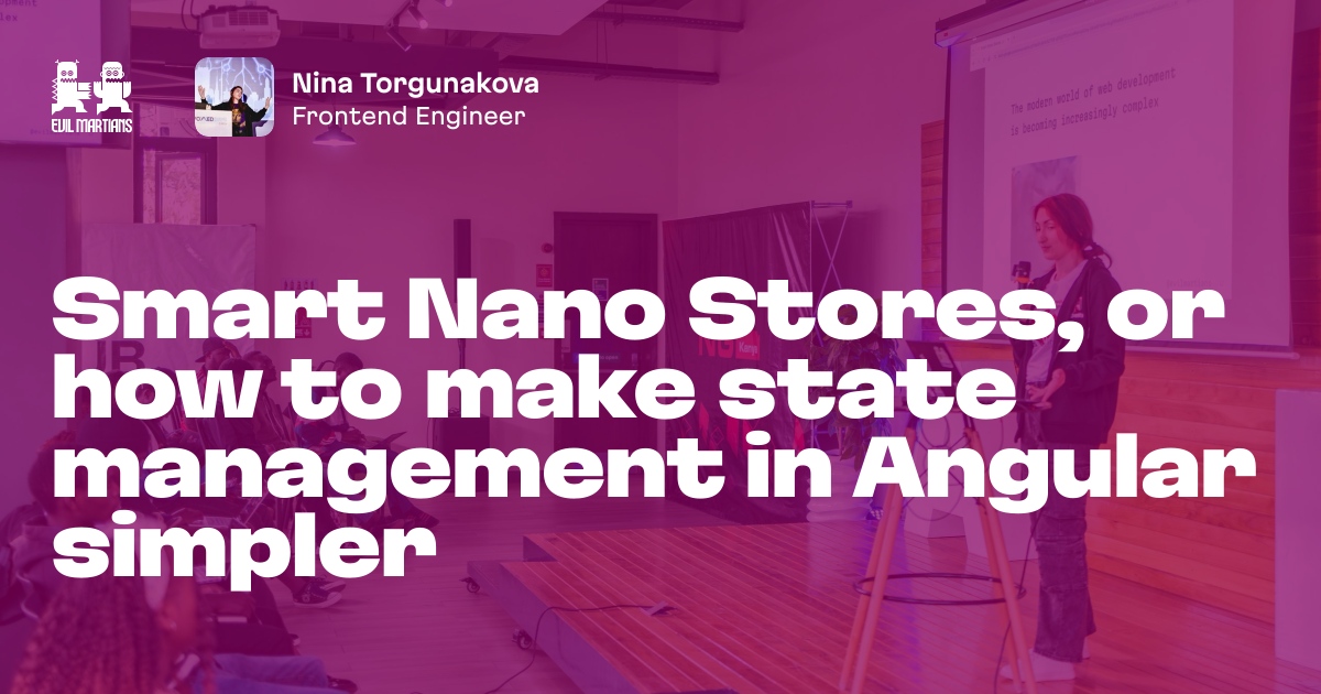 Smart Nano Stores, or how to make state management in Angular simpler ...