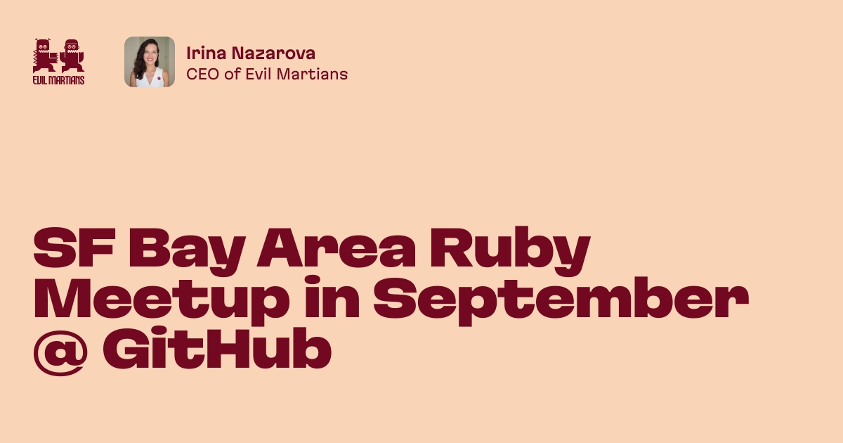 SF Bay Area Ruby Meetup in September @ GitHub by Evil Martians