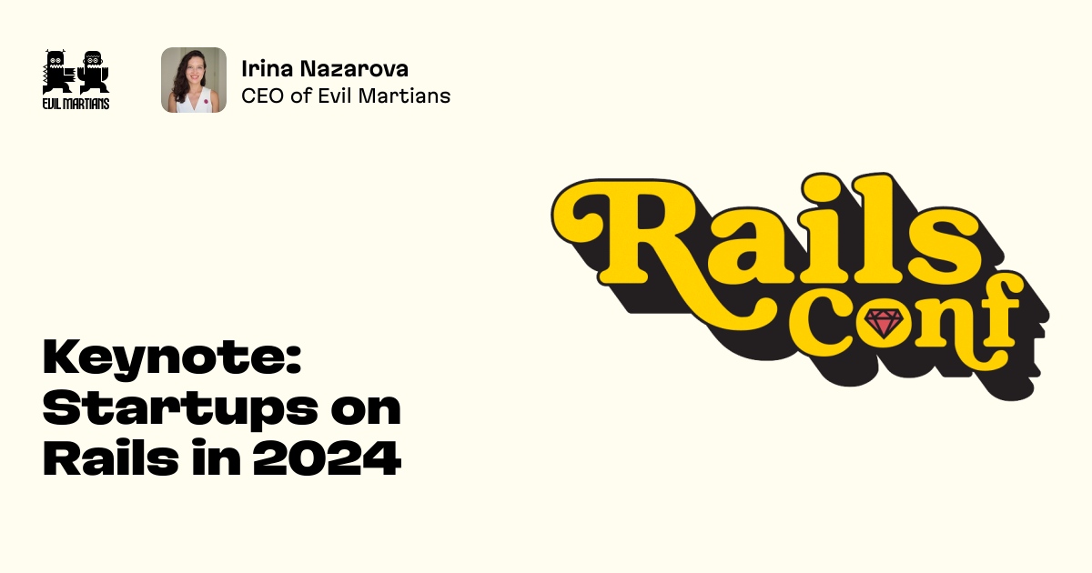 Keynade Rials Keynote: Startups on Rails in 2024 by Evil Martians