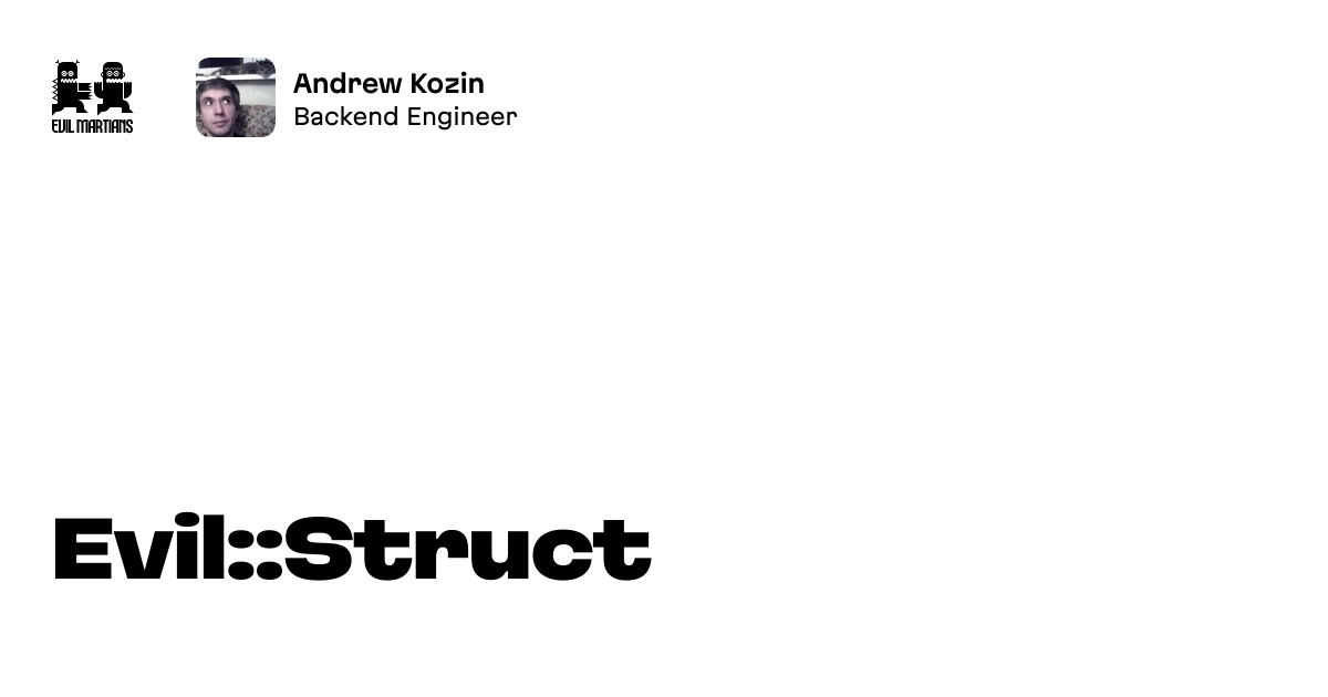 Evil::Struct at Evil Martians