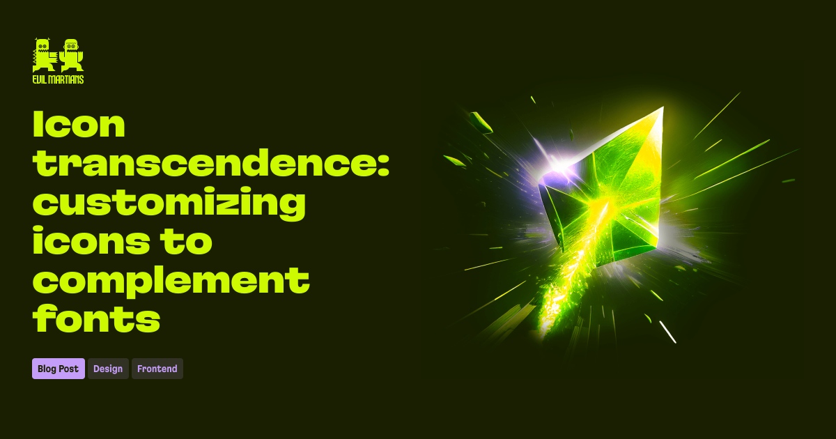 Evil Martians blog cover for "Icon transcendence: customizing icons to complement fonts": a glowing green crystal bursting with light against a dark background.