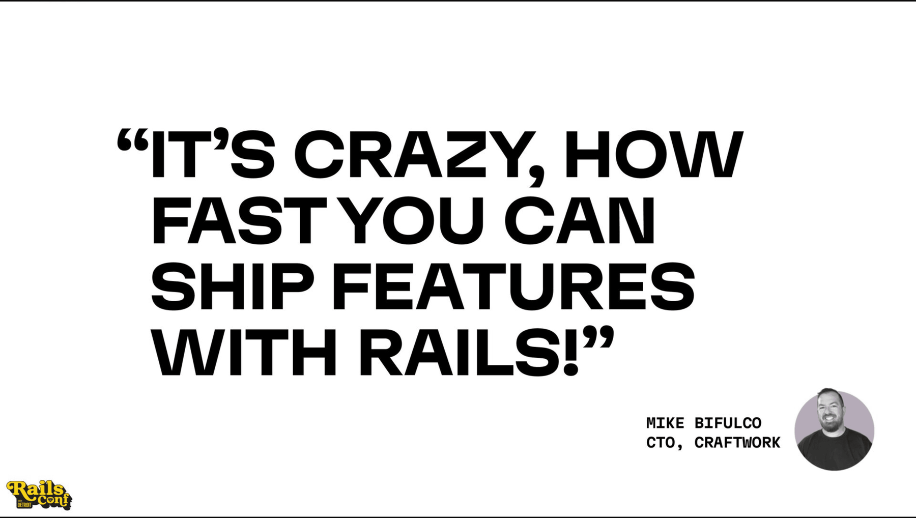 Quote from Mike Bifulco, CTO of Craftwork on how fast Rails allows products to ship